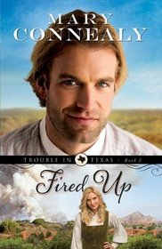 Fired Up (Trouble in Texas, Bk 2)