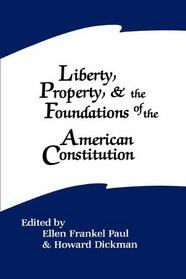 Liberty, Property, and the Foundations of the American Constitution (Suny Series in the Constitution and Economic Rights)