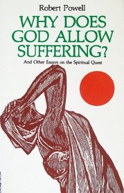 Why Does God Allow Suffering and Other Essays on the Spiritual Quest