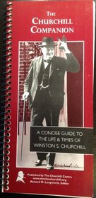 The Churchill Companion: A Concise Guide to the Life & Times of Winston S. Churchill (Spiral Bound Version)
