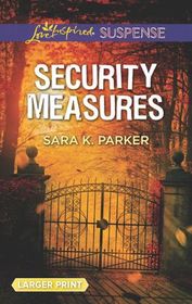 Security Measures (Love Inspired Suspense, No 769) (Larger Print)