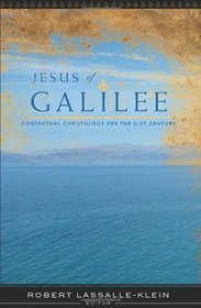Jesus of Galilee: Contextual Christology for the 21st Century