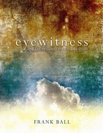 Eyewitness: The Life of Christ Told in One Story
