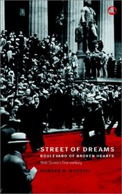 Street of Dreams - Boulevard of Broken Hearts: Wall Street's First Century