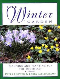The Winter Garden: Planning and Planting for the Southeast