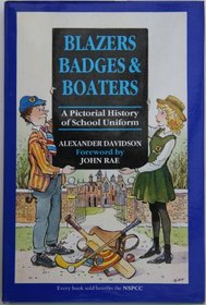 Blazers, Badges and Boaters: A Pictorial History of the School Uniform