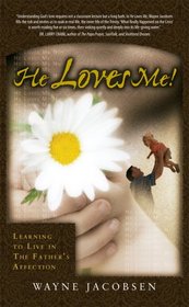 He Loves Me!  Learning to Live In the Father's Affection