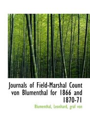 Journals of Field-Marshal Count von Blumenthal for 1866 and 1870-71