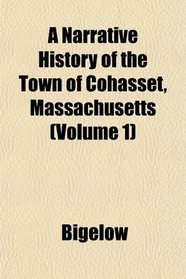 A Narrative History of the Town of Cohasset, Massachusetts (Volume 1)