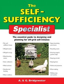 The Self-Sufficiency Specialist: The Essential Guide to Designing and Planning for Off-Grid Self-Reliance (Specialist Series)