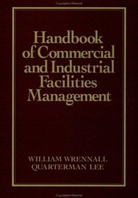 Handbook of Commercial and Industrial Facilities Management