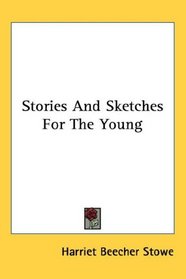 Stories And Sketches For The Young
