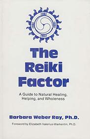 The Reiki factor: A guide to natural healing, helping, and wholeness