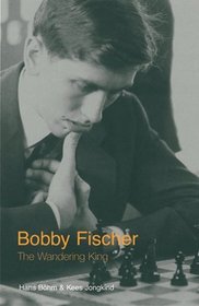 Bobby Fischer : The Wandering King