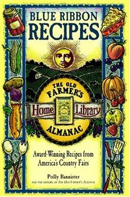 Blue Ribbon Recipes: Award-Winning Recipes from Americas Country Fairs (Old Farmer's Almanac, No 4)