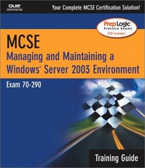 MCSA/MCSE 70-290 Training Guide: Managing and Maintaining a Windows Server 2003 Environment (Exam 70-290)