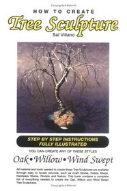 How to Create Tree Sculpture: TEP BY STEP INSTRUCTIONS FULLY ILLUSTRATED