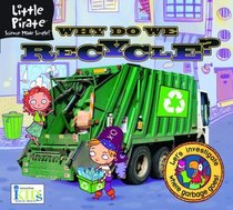Little Pirate: Why Do We Recycle? Science Made Simple! (Little Pirate Science Made Simple!)