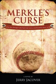 Merkle's Curse: Why the Chicago Cubs Have Not Won a World Series Since 1908