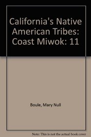 California's Native American Tribes: Coast Miwok (California's Native American Tribes)
