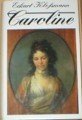Caroline: Das Leben der Caroline Michaelis-Bohmer-Schlegel-Schelling 1763-1809 (German Edition)
