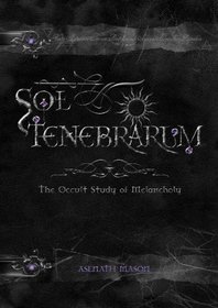 Sol Tenebrarum - The Occult Study of Melancholy