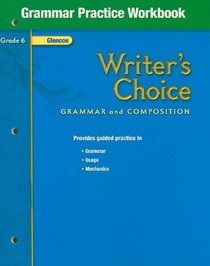 Writer's Choice, Grade 6, Grammar Practice Workbook: Grammar and Composition