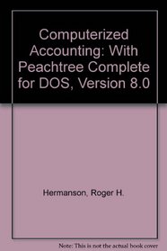 Computerized Accounting With Peachtree Complete for DOS: Version 8.0/Book and Disk