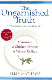The Ungarnished Truth: A Memoir of the Pillsbury Bake-off