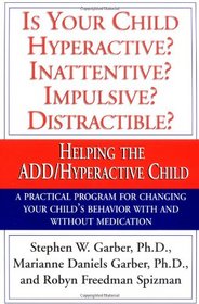 Is Your Child Hyperactive? Inattentive? Impulsive? Distractable? : Helping the ADD/Hyperactive Child