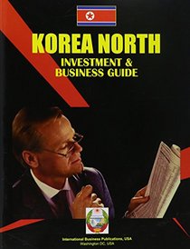 Korea, North Investment and Business Guide (World Business Intelligence Library)