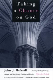 Taking a Chance on God : Liberating Theology for Gays, Lesbians, and Their Lovers, Families, and Friends