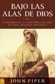 Bajo las alas de Dios: Experimente la historia de Rut en una manera distinta (Spanish Edition)