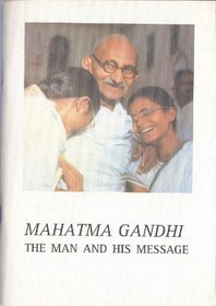 Mahatma Gandhi: The Man and His Message