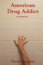 American Drug Addict: a memoir