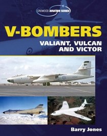 V-Bombers: Valiant, Vulcan and Victor