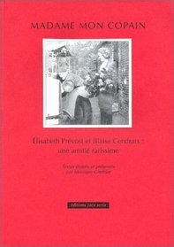 Madame mon copain: Blaise Cendrars et Elisabeth Prevost, une amitie rarissime : avec 31 lettres inedites de Blaise Cendrars (French Edition)