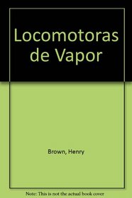 Locomotoras de Vapor (Spanish Edition)