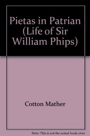 Pietas in Patrian (Life of Sir William Phips)
