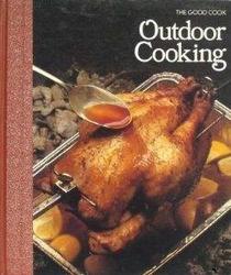 Outdoor Cooking (The Good cook, techniques  recipes)