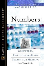 Numbers: Computers, Philosophers, and the Search for Meaning (History of Mathematics)