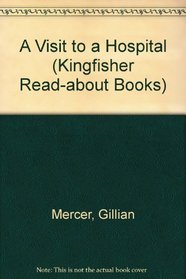 A Visit to a Hospital (Kingfisher Read-about Books)