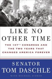 Like No Other Time : The 107th Congress and the Two Years That Changed America Forever