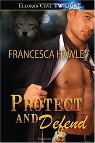 Protect and Defend (True Mate Wolf, Bk 1)