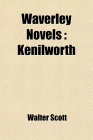 Waverley Novels: Kenilworth