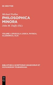 Philosophica Minora, vol. I: Opuscula logica, physica, allegorica, alia (Bibliotheca scriptorum Graecorum et Romanorum Teubneriana)