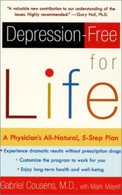 Depression-Free for Life: A Physician's All-Natural, 5-Step Plan