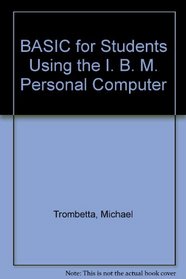 BASIC for Students Using the I. B. M. Personal Computer