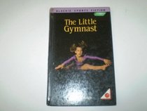The Little Gymnast (Blackie Sports Fiction)