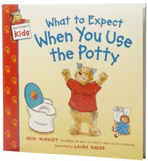 What to Expect When You Use the Potty (What to expect...)